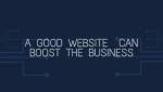  A GOOD WEBSITE  CAN BOOST THE BUSINESS
