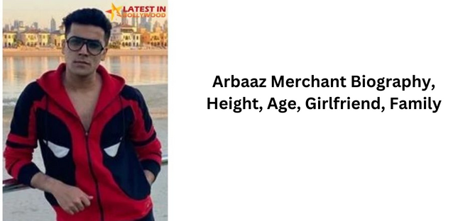 Arbaaz Merchant Biography, Height, Age, Girlfriend, Family