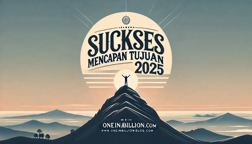 Sukses Mencapai Tujuan 2025