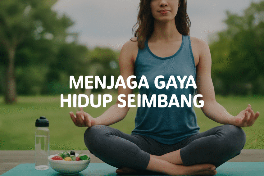 Menjaga Gaya Hidup Seimbang
