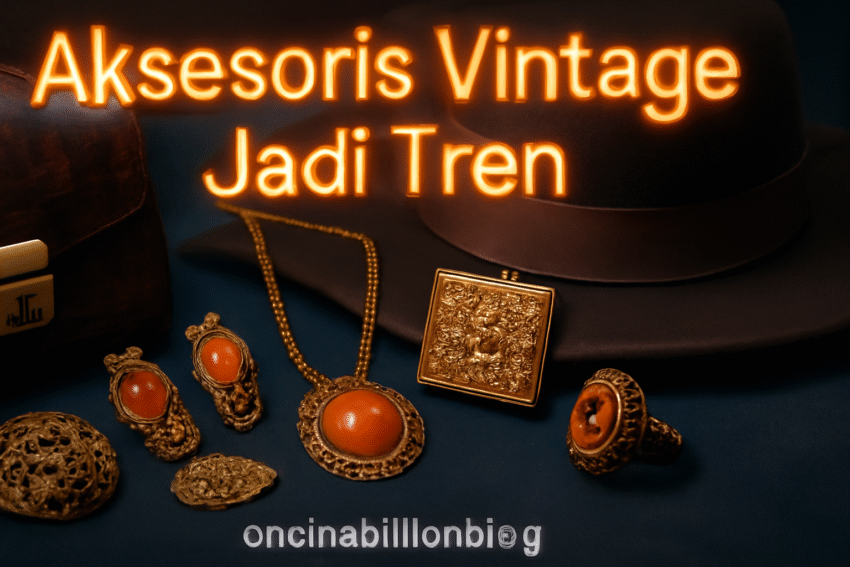 Aksesoris Vintage Jadi Tren