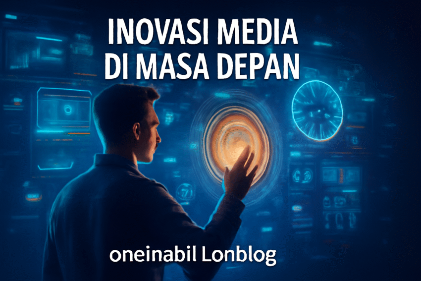 Inovasi Media di Masa Depan 9 Inovasi Media di Masa Depan