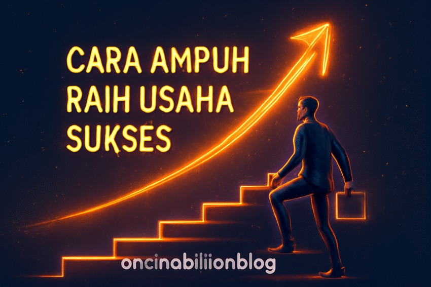 Cara Ampuh Raih Usaha Sukses
