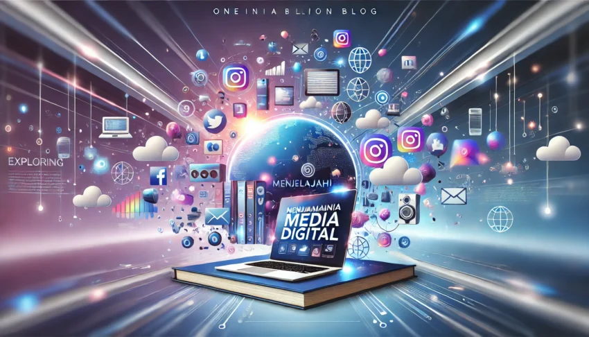 Menjelajahi Dunia Media Digital 2 Menjelajahi Dunia Media Digital