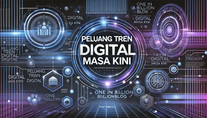 Peluang Tren Digital Masa Kini 2 Peluang Tren Digital Masa Kini